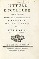 Pitture e scolture che si trovano nelle chiese, luoghi pubblici, e sobborghi della citt di Ferrara.