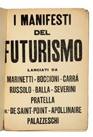 I manifesti del futurismo. Lanciati da Marinetti-Boccioni-Carr-Russolo-Balla-Severini-Pratella [...] Prima serie. 1 migliaio.