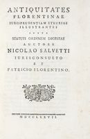 Antiquitates Florentinae iurisprudentiam Etruriae illustrantes iuxta statuti ordinem digestae...