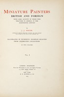 Miniature Painters. British and Foreign, with some account of those who practised in America in the eighteenth century... Vol I (-II).