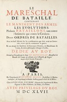 Le mareschal de bataille. Contenant le maniment des armes. Les evolutions. Plusieurs bataillons, tant contre l'infanterie que contre la cavalerie...