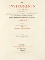 Les instruments a archet les faiseurs, les joueurs d'instruments, leur histoire sur le continent europen suivi d'un Catalogue gnral de la Musique de chambre, par Antoine Vidal, membre de la Socit de l'Histoire de Paris et de l'Ile-de-France.