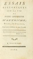 Essais historiques sur la vie de Marie-Antoinette d'Autriche...