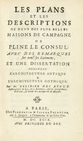 Les plans et les descriptions de deux des plus belles maisons de campagne de Pline le consul. Avec des remarques sur tous ses btimens, et une dissertation touchant l'architecture antique & l'architecture gothique...