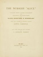 The Nursery Alice containing twenty coloured enlargements from Tenniel's illustrations [...] the cover designed and coloured by E. Gertrude Thomson.