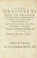 Histoire de Louys XI, roy de France, et des choses memorables aduenues de son regne, depuis l'an 1460 iusques  1483, autrement dicte la Chronique Scandaleuse.