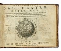 Breve compendio del Theatro Orteliano. Contenendo la delineatione de tutti li regioni principali, del mondo, stampate in tavole piccole, et illustrate con brevi declarationi.