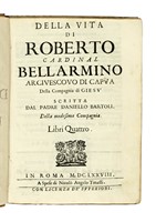 Della vita di Roberto cardinal Bellarmino arcivescovo di Capua della Compagnia di Gies...
