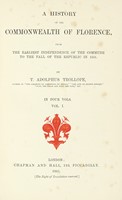 A history of the Commonwealth of Florence, from the earliest independence of the Commune to the fall of the republic in 1531 [...] Vol. I (-IV).