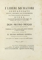 I liberi muratori schiacciati. Origine, dottrina ed avanzamento della setta filosofica ora dominante. Opera composta da Uom pratichissimo delle loggie ora tradotta dall'edizione di Amsterdam dal sig. abbate don Pietro Mogas...