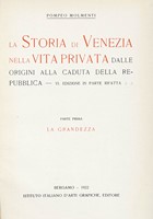 La storia di Venezia nella vita privata dalle origini alla caduta della Repubblica... Parte prima (-terza).