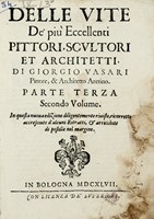 Le vite de' pi eccellenti pittori, scultori et architetti [...]. Parte Prima (-Parte terza Secondo volume).