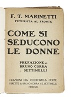 Come si seducono le donne. Prefazione di Bruno Corra e Settimelli.