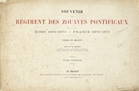 Souvenir du regiment des Zouaves Pontificaux. Rome 1860-1870 - France 1870-1871...