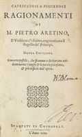 Capricciosi & Piacevoli Ragionamenti di M. Pietro Aretino, Il Veritiere e'l divino, cognominato il flagello de' Principi...