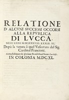 Relatione d'alcuni successi occorsi alla republica di Lucca, negl'anni 1638. 39. 40...