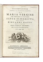 Dissertazione sopra il viaggio fatto da Maria Vergine per portarsi a visitare S. Elisabetta...