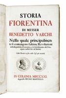 Storia fiorentina di messer Benedetto Varchi. Nella quale principalmente si contengono l'ultime revoluzioni della Repubblica fiorentina, e lo stabilimento del principato nella casa de' Medici...