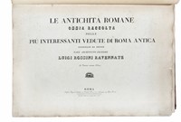 Le antichit� romane ossia raccolta delle pi� Interessanti vedute di Roma antica...