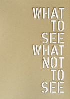 What to see what not to see.