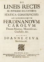 De lineis rectis se inuicem secantibus statica constructio. Ad serenissimum Ferdinandum Carolum ducem mantuae...