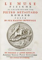 Le Muse fisiche al chiarissimo sig. Pietro Metastasio romano poeta di sua maestà imperiale.