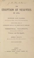 The eruption of Vesuvius in 1872 [...] with notes, and an introductory sketch of the present state of knowledge of terrestrial vulcanicity [...] by Robert Mallet...