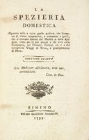 La spezieria domestica. Operetta utile a tutte quelle persone, che bramano di vivere lungamente...