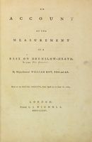 An account of the measurement of a base on Hounslow Heath. [?] Read at the Royal Society, from April 21 to June 16, 1785.