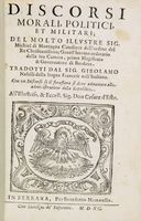 Discorsi morali, politici, et militari [...]; tradotti dal Sig. Girolamo Naselli dalla lingua Francese nell'Italiana...