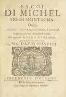 Saggi [...], Overo discorsi, naturali, politici, e morali, trasportato dalla lingua francese nell'italiana, per opera di Marco Ginammi.