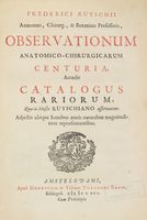 Observationum anatomico-chirurgicarum centuria. Accedit Catalogo rariorum, quae in Museo Ruyschiano osservantur.