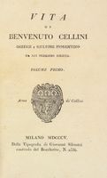 Vita di Benvenuto Cellini orefice e scultore fiorentino da lui medesimo scritta. Volume primo (-secondo).