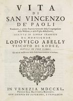 Vita di San Vincenzo de' Paoli Fondatore, e primo Superior generale della congragazione della Missione, e delle Figlie della Carità, scritta in Francese.