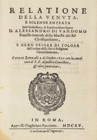 Relatione della venuta, e solenne entrata dell'illustrissimo, & eccellentissimo signor D. Alessandro di Vandomo ... Fatta in Roma alli 2. di ottobre 161. con la caualcata di S.E. al publico concistoro, et altri particolari.