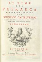 Le Rime [...], brevemente esposte per Lodovico Castelvetro. Edizione corretta illustrata, ed accresciuta [...]. Tomo primo (-secondo).
