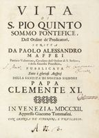 Vita di S. Pio Quinto sommo pontefice, dell'Ordine dei Predicatori, scritta da Paolo Alessandro Maffei...