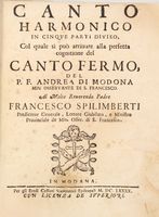 Canto Harmonico in cinque parti diviso, col quale si può arrivare alla perfetta cognizione del Canto Fermo [?].