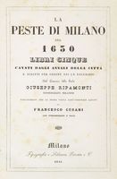 La peste di Milano del 1630. Libri cinque, cavati dagli annali della città [...]. Volgarizzati per la prima volta dall'originale latino da Francesco Cusani. Con introduzione e note.