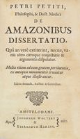De amazonibus dissertatio, quâ an verè extiterint, necne, variis ultro citroque conjecturis & argumentis disputatur...