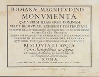 Romanae magnitudinis monumenta quae urbem illam orbis dominam velut redivivam exhibent posteritati...