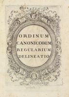 Ordinum religiosorum in ecclesia militanti catalogus, eorumque indumenta, iconibus expressa, auctus, nec non moderatus posteriori hac editione anni 1707...