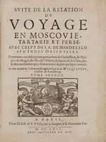 Relation du voyage [...] en Moscovie, Tartarie, et Perse, augmentee en cette nouvelle edition de plus d'un tiers, & particulierement d'une seconde partie, contenant le voyage de Jean Albert de Mandelslo aux Indes orientales. Traduit de l'allemand.