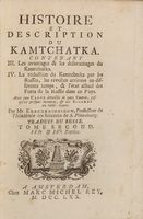 Histoire et description du Kamtchatka. Contenant I. Les moeurs & les Coutumes des Habitants du Kamtchatka. II. la Géographie [...]. Traduit du russe. Tome premier (-second).