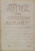 Recuil / des / operations / militaires / tant en Campagne / qu'en Garnison, dans les / quels un Officier experimen- / té peut facilment voir / se, qu'il doit faire, et / les precautions, qu'il doit / prendre.