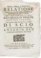 Nova, Vera, e Distinta Relazione della gloriosa Vittoria ottenuta dall'Armi della Serenissima Repubblica di Venezia contro Turchi Coll'acquisto della Famosa Città, & Isola di Scio sotto il comando [...] Antonio Zen...