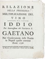 Relazione della prodigiosa moltiplicazione del vino operata dal Signor Iddio per intercessione del Patriarca S. Gaetano nel Conservatorio delle Pentite in Napoli...