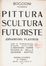  Boccioni Umberto : Pittura scultura futuriste (dinamismo plastico) con 51 riproduzioni, quadri, sculture di Boccioni, Carr�, Russolo, Balla, Severini, Soffici. Futurismo, Scultura, Arte, Arte  Carlo Carr�  (Quargnento, 1881 - Milano, 1966), Luigi Russolo  (Portogruaro, 1885 - Bottanuco, 1947), Giacomo Balla  (Torino, 1871 - Roma, 1958), Gino Severini  (Cortona, 1883 - Parigi, 1966), Ardengo Soffici  (Rignano sull'Arno (Firenze), 1879 - Forte dei Marmi (Lucca), 1964)  - Auction Books, Manuscripts & Autographs - Libreria Antiquaria Gonnelli - Casa d'Aste - Gonnelli Casa d'Aste