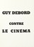  Debord Guy-Ernest : Contre le cinma.  - Auction Autographs and manuscripts, Futurism, Modern editions and Art books [I PART] - Libreria Antiquaria Gonnelli - Casa d'Aste - Gonnelli Casa d'Aste