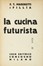  Marinetti Filippo Tommaso : La cucina futurista. Futurismo, Gastronomia, Arte   [..]